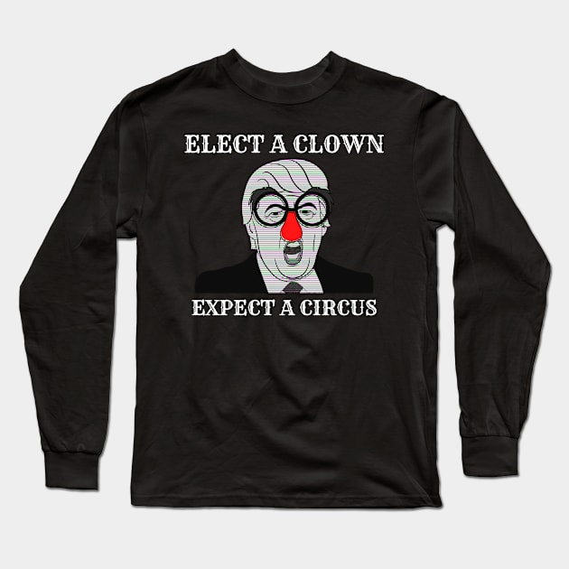 Elect a clown expect a circus Long Sleeve T-Shirt by Tailor twist